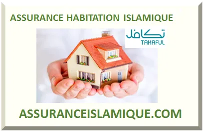 ASSURANCE HABITATION ISLAMIQUE